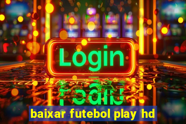 baixar futebol play hd